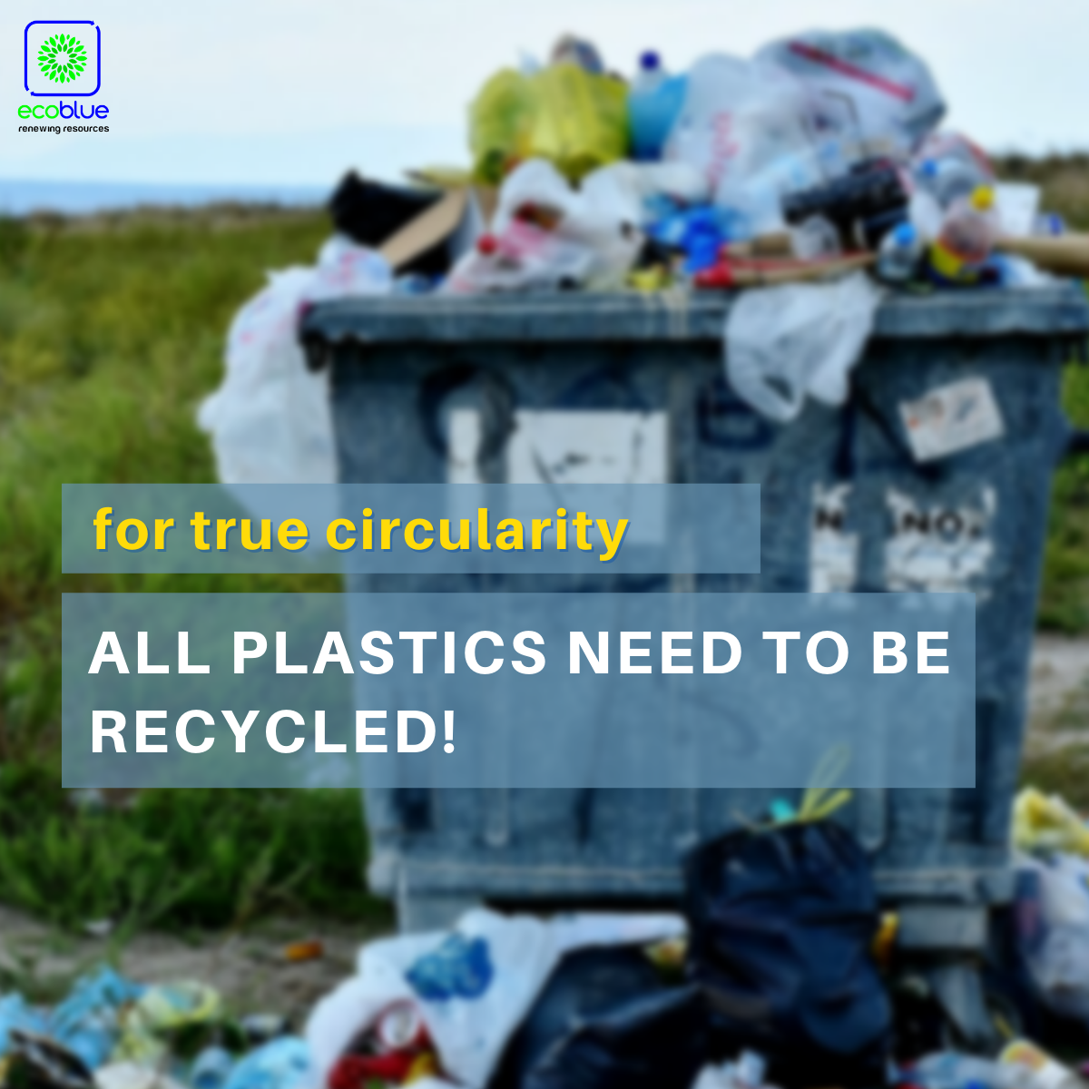 For True Circularity, ALL plastics need to be recycled!